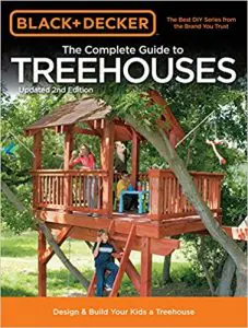 Black and Decker The Complete Guide to Treehouses 2nd Edition - Build Your Own Treehouse